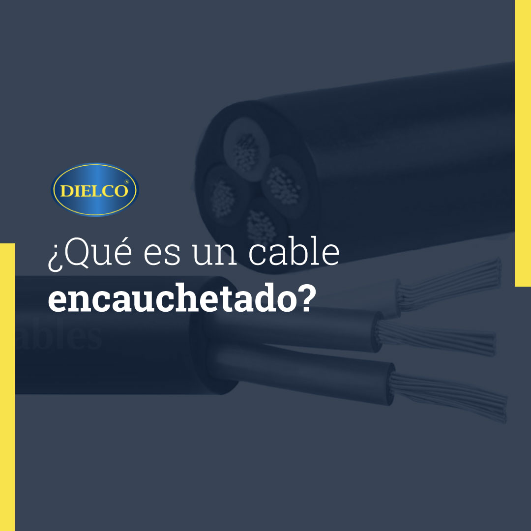 ¿Qué es un cable encauchetado?