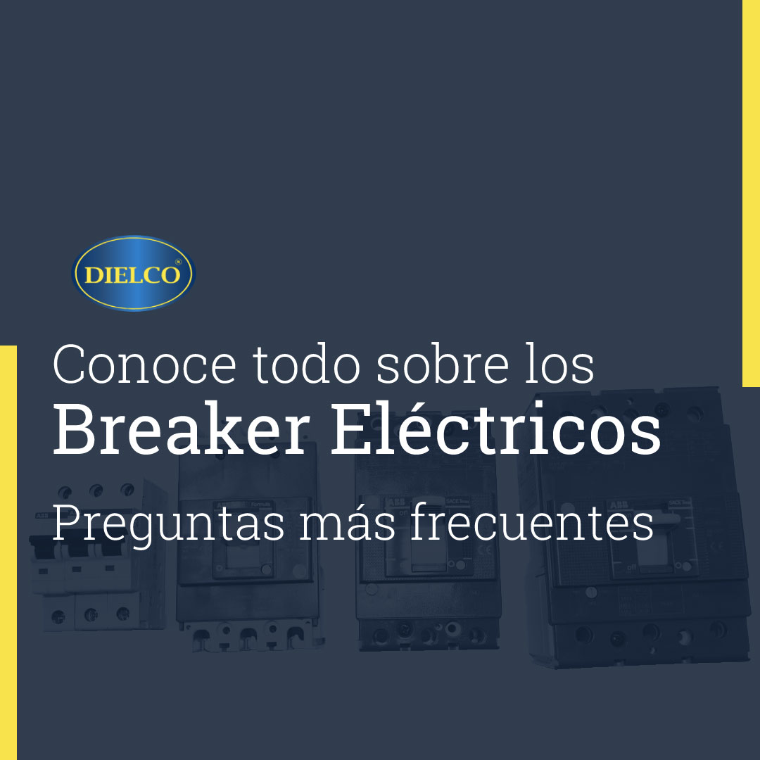 Conoce Todo Sobre Los Breakers Eléctricos (Interruptor Automático)