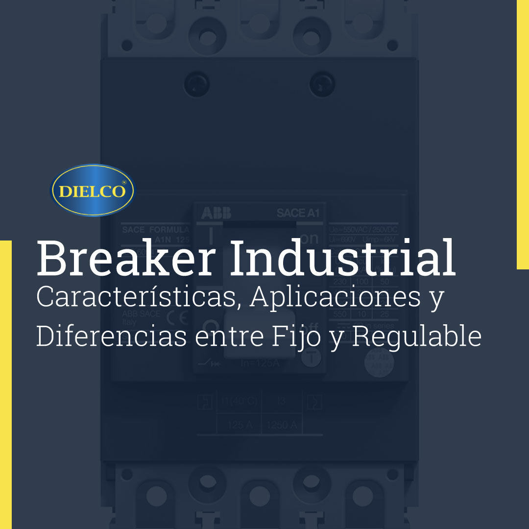 Breaker Industrial: Características, Aplicaciones y Diferencias entre Fijo y Regulable