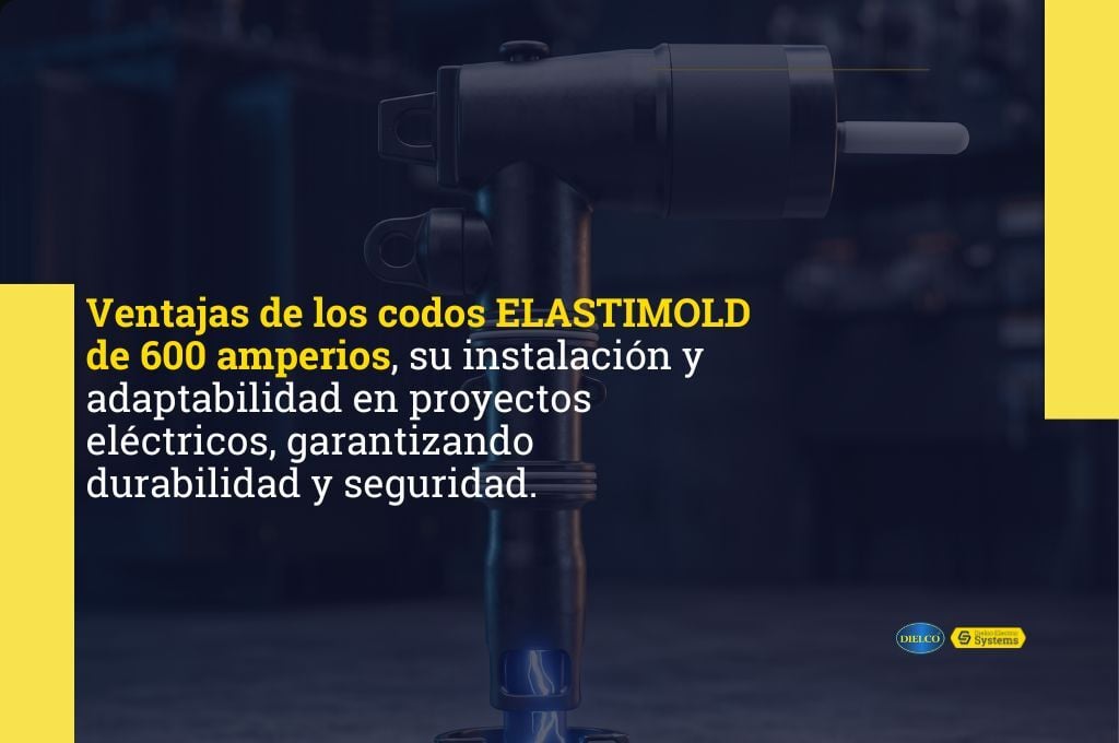 Codos ELASTIMOLD de 600 Amperios: Instalación y Ventajas