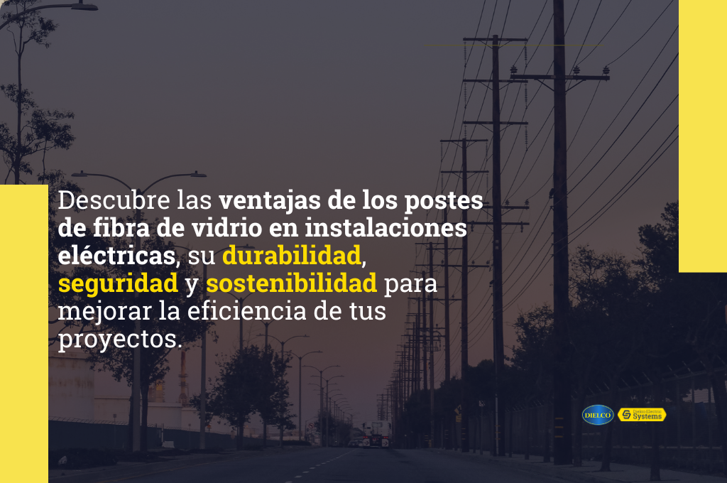 ventajas de los postes de fibra de vidrio en instalaciones eléctricas
