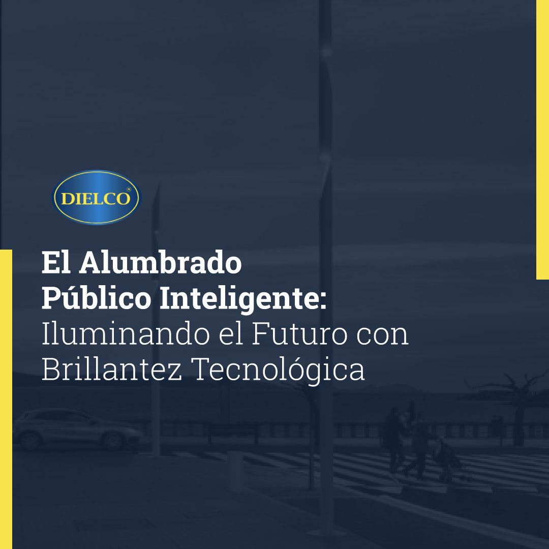 El Alumbrado Publico Inteligente: Iluminando el Futuro con Brillantez Tecnológica