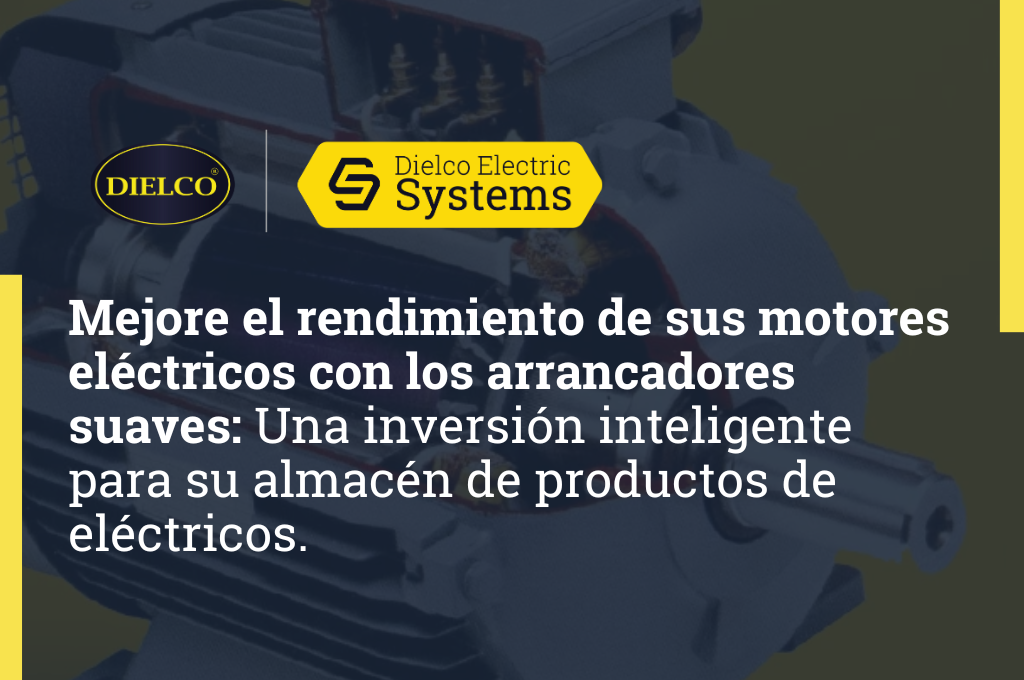 Mejore el rendimiento de sus motores eléctricos con los arrancadores suaves: Una inversión inteligente para su almacén de Material eléctrico.