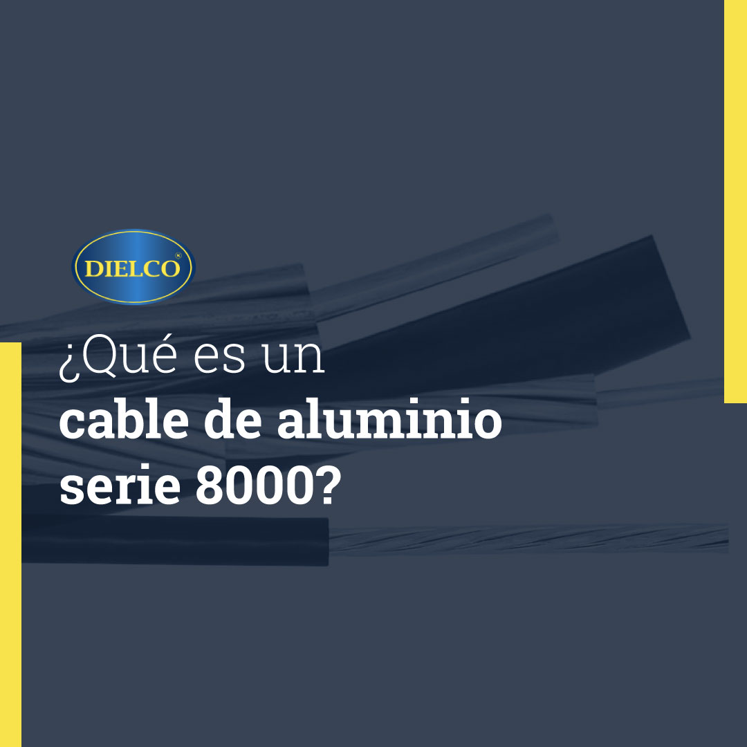 ¿Qué es un cable aluminio serie 8000? y cuáles son sus aplicaciones